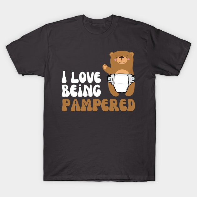 I Love Being Pampered Bear T-Shirt by Wehavefun